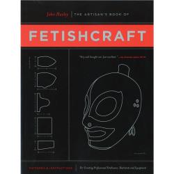 The Artisans Book of Fetishcraft by John Huxley, Paperback, 224 Pages