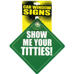 Show Me Your Titties Car Window Signs