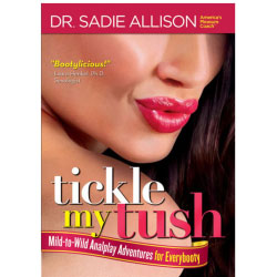 Tickle My Tush Mild to Wild Analplay Adventures for Everybooty Book by Sadie Allison