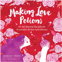 Making Love Potions Recipes for Herbal Aphrodisiacs book by Stephanie Tourles
