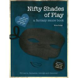 Nifty Shades of Play A Fantasy Sauce Book by Erica Budge, Paperback, 96 Pages